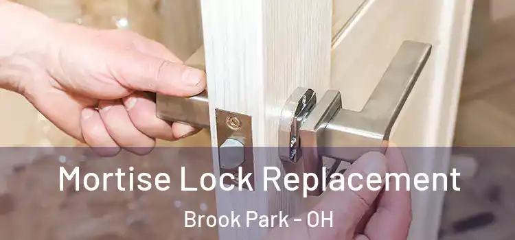 Mortise Lock Replacement Brook Park - OH